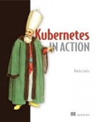 Марко Лукша - Kubernetes in Action