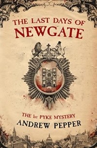Andrew Pepper - The Last Days Of Newgate