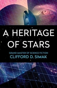 Клиффорд Саймак - A Heritage of Stars