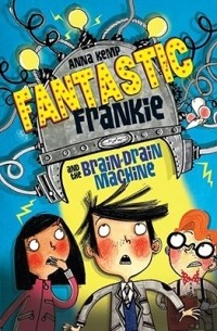 Анна Кемп - Fantastic Frankie and the Brain-Drain