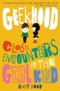 Энди Робб - Geekhood: Close Encounters of the Girl Kind