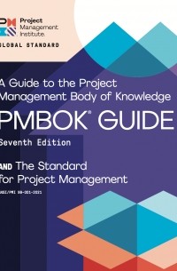  - A Guide to the Project Management Body of Knowledge (PMBOK Guide) – Seventh Edition and The Standard for Project Management