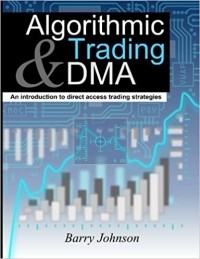 Барри Джонсон - Algorithmic Trading and DMA: An introduction to direct access trading strategies
