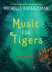 Michelle Kadarusman - Music for Tigers