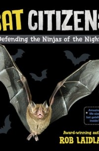 Rob Laidlaw - Bat Citizens: Defending the Ninjas of the Night