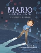 Элизабет Раш - Mario and the Hole in the Sky: How a Chemist Saved Our Planet