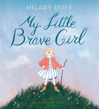 Хилари Дафф - My Little Brave Girl
