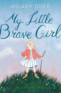 Хилари Дафф - My Little Brave Girl