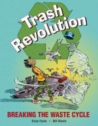 Эрика Файви - Trash Revolution: Breaking the Waste Cycle