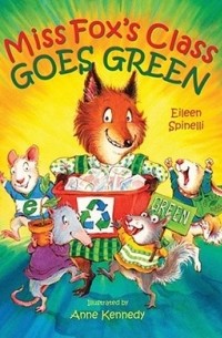 Eileen Spinelli - Miss Fox’s Class Goes Green