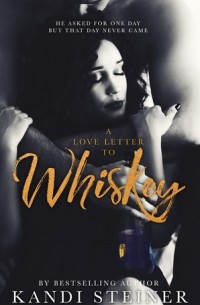 Кэнди Стайнер - A Love Letter to Whiskey