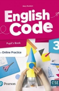 Мэри Рулстон - English Code British 3 Pupil's Book with Online Practice & Digital Resources