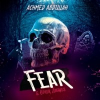 Ахмед Абдулла - Fear and Other Stories