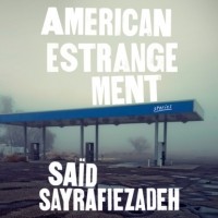 Саид Сайрафиезаде - American Estrangement: Stories