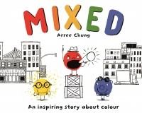 Арри Чанг - Mixed. An Inspiring Story About Colour