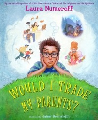 Laura Numeroff - Would I Trade My Parents?