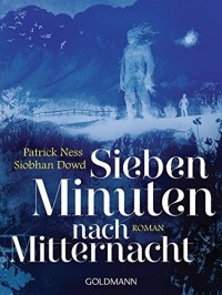 Patrick Ness - Sieben Minuten nach Mitternacht