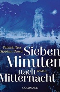 Patrick Ness - Sieben Minuten nach Mitternacht