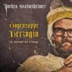 Jochen Malmsheimer - Dogensuppe Herzogin - ein Austopf mit Einlage