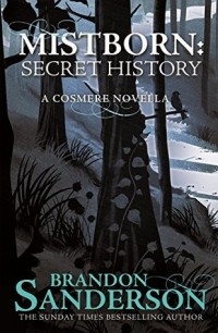 Брендон Сандерсон - Mistborn: Secret History
