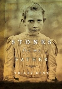 Трилби Кент - Stones for My Father