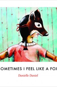 Danielle Daniel - Sometimes I Feel Like a Fox