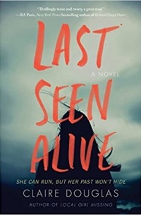 Клэр Дуглас - Last Seen Alive