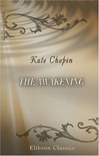Кейт Шопен - The Awakening