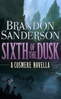 Брендон Сандерсон - Sixth of the Dusk