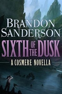 Брендон Сандерсон - Sixth of the Dusk