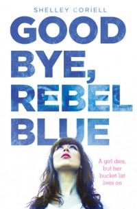 Shelley Coriell - Goodbye, Rebel Blue