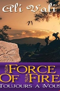 Ali Vali - Force of Fire: Toujours a Vous
