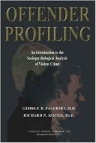 George B. Palermo - Offender Profiling: An Introduction To The Sociopsychological Analysis Of Violent Crime
