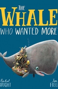 Рэйчел Брайт - The Whale Who Wanted More