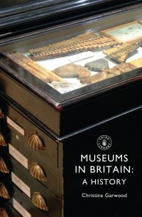 Museums in Britain. A History