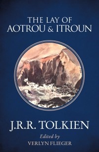 Джон Р. Р. Толкин - The Lay of Aotrou and Itroun