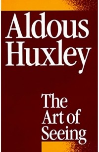Aldous Huxley - The Art of Seeing