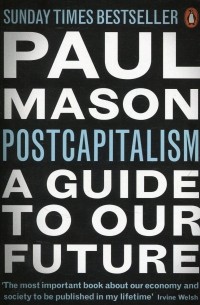 Post Capitalism: A Guide to Our Future