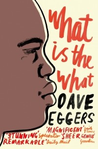 Dave Eggers - What is the What