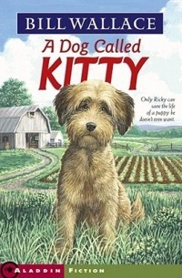 Билл Уоллес - A Dog Called Kitty