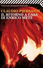 Клаудио Пьерсанти - Il ritorno a casa di Enrico Metz