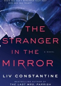 Liv Constantine - The Stranger in the Mirror