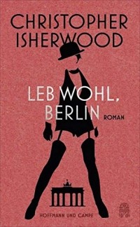 Кристофер Ишервуд - Leb wohl, Berlin