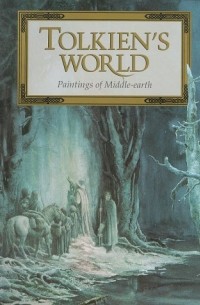 Джон Р. Р. Толкин - Tolkien's World: Paintings of Middle-Earth