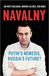  - Navalny: Putin's Nemesis, Russia's Future?