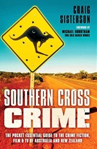 Craig Sisterson - Southern Cross Crime: The Pocket Essential Guide to the Crime Fiction, Film & TV of Australia and New Zealand