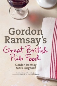 Гордон Рамзи - Gordon Ramsay’s Great British Pub Food