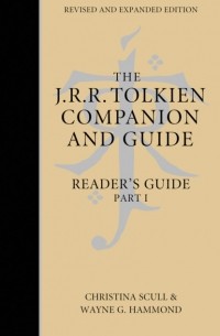 Кристина Скалл - The J. R. R. Tolkien Companion and Guide: Volume 2: Reader’s Guide PART 1