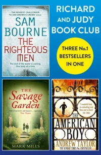  - Richard and Judy Bookclub - 3 Bestsellers in 1: The American Boy, The Savage Garden, The Righteous Men