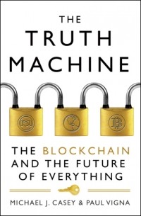 Пол Винья - The Truth Machine: The Blockchain and the Future of Everything